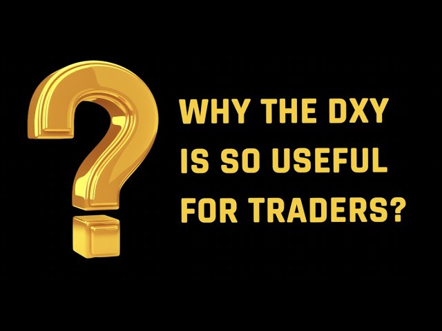 Why The DXY Is So Useful For Traders